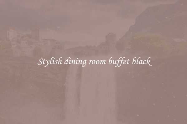 Stylish dining room buffet black