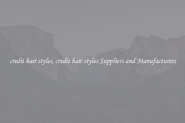 credit hair styles, credit hair styles Suppliers and Manufacturers