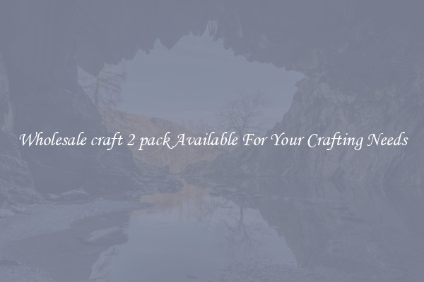 Wholesale craft 2 pack Available For Your Crafting Needs