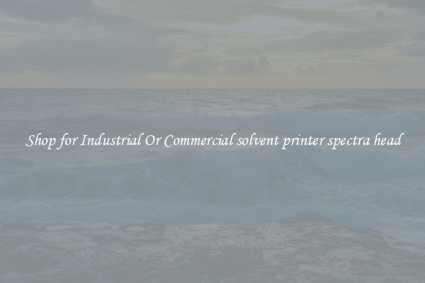 Shop for Industrial Or Commercial solvent printer spectra head