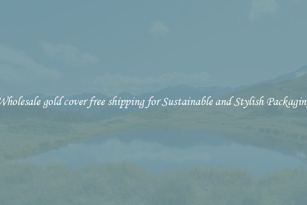 Wholesale gold cover free shipping for Sustainable and Stylish Packaging