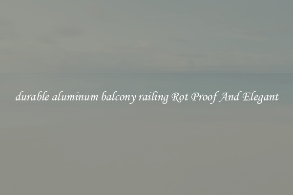 durable aluminum balcony railing Rot Proof And Elegant