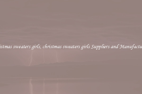christmas sweaters girls, christmas sweaters girls Suppliers and Manufacturers