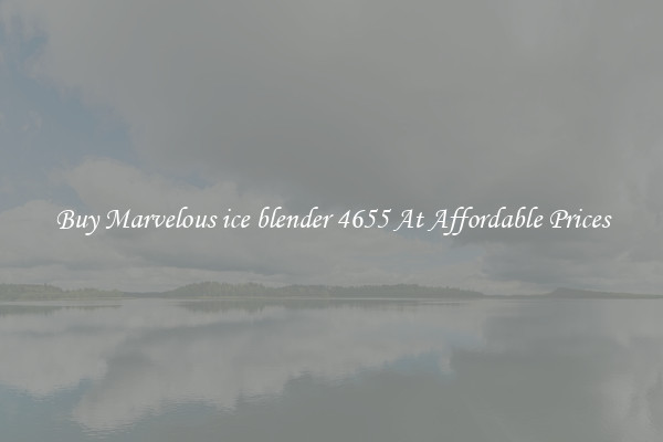 Buy Marvelous ice blender 4655 At Affordable Prices