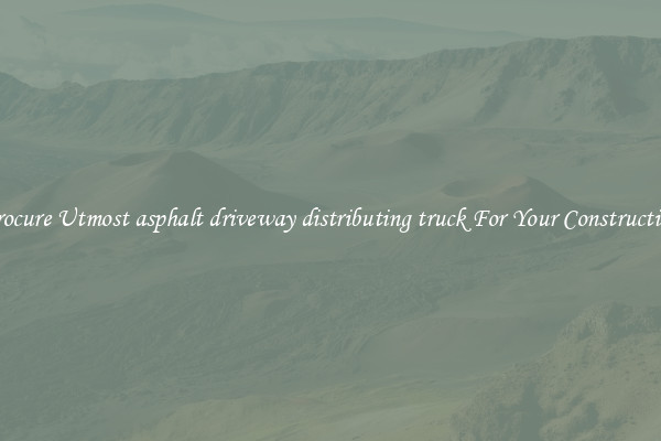 Procure Utmost asphalt driveway distributing truck For Your Construction