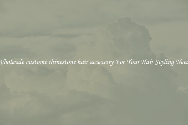 Wholesale custome rhinestone hair accessory For Your Hair Styling Needs