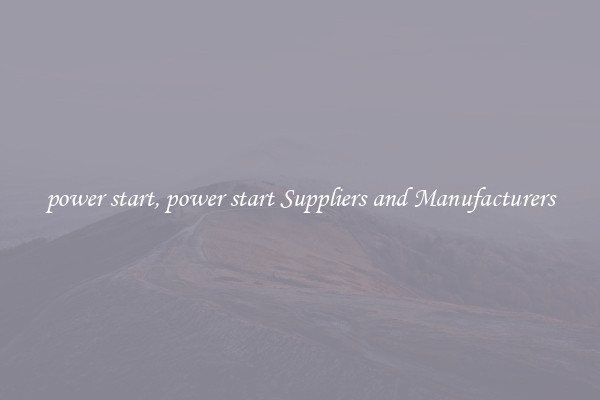 power start, power start Suppliers and Manufacturers