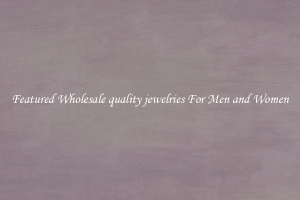 Featured Wholesale quality jewelries For Men and Women