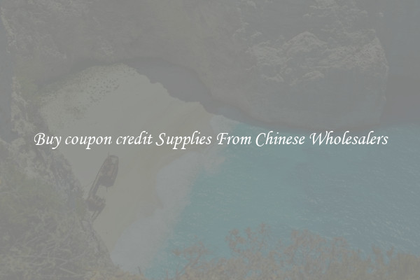 Buy coupon credit Supplies From Chinese Wholesalers