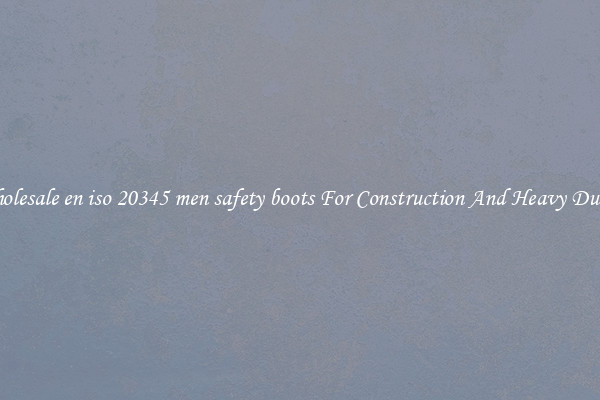 Buy Wholesale en iso 20345 men safety boots For Construction And Heavy Duty Work