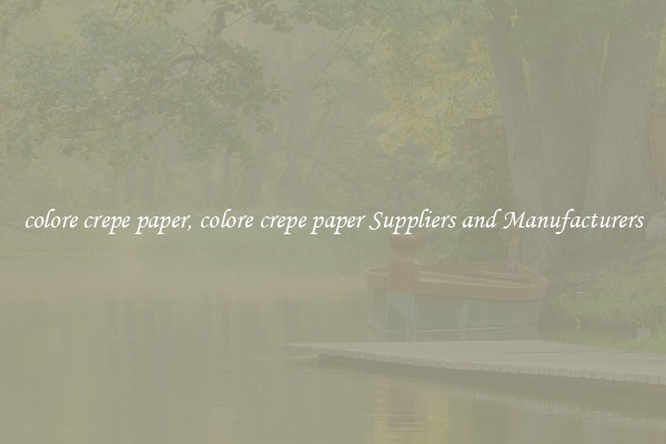 colore crepe paper, colore crepe paper Suppliers and Manufacturers