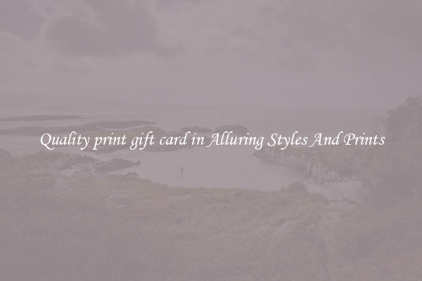 Quality print gift card in Alluring Styles And Prints