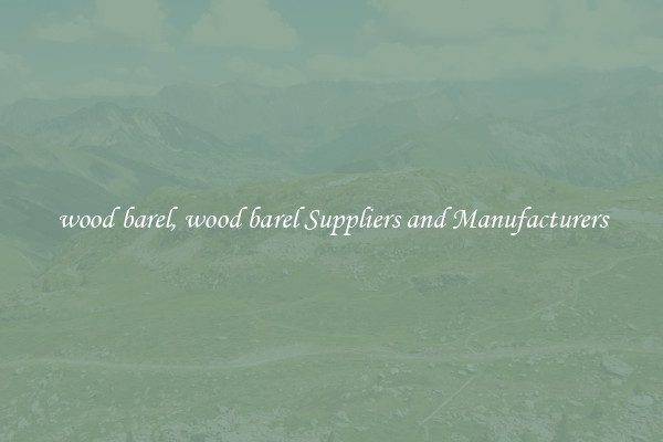 wood barel, wood barel Suppliers and Manufacturers