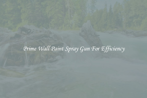 Prime Wall Paint Spray Gun For Efficiency