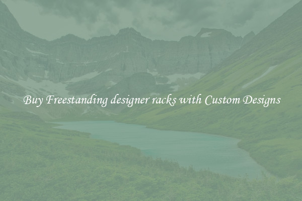 Buy Freestanding designer racks with Custom Designs