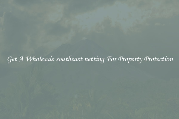 Get A Wholesale southeast netting For Property Protection