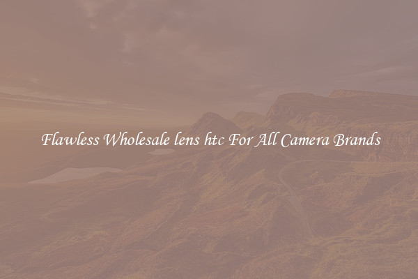 Flawless Wholesale lens htc For All Camera Brands