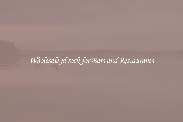 Wholesale jd rock for Bars and Restaurants