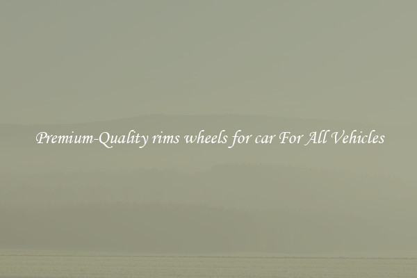 Premium-Quality rims wheels for car For All Vehicles