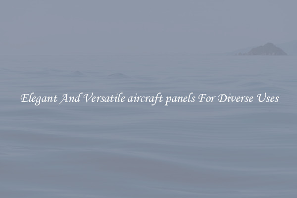 Elegant And Versatile aircraft panels For Diverse Uses