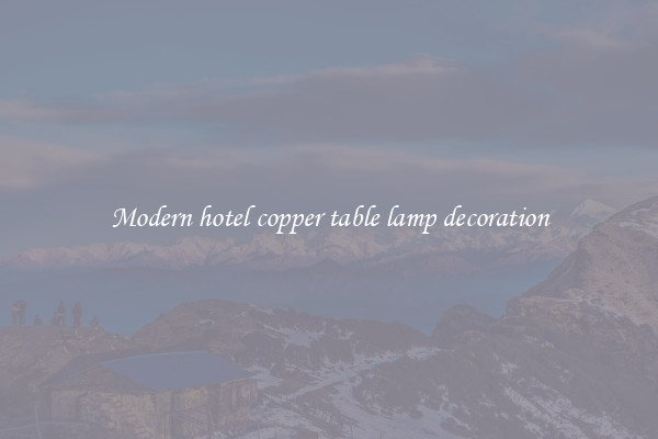 Modern hotel copper table lamp decoration