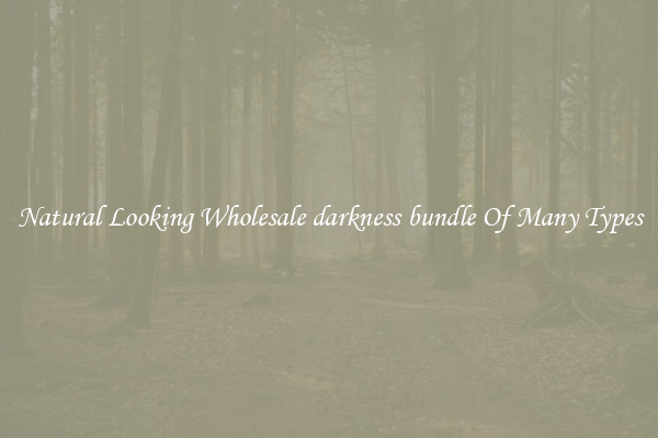 Natural Looking Wholesale darkness bundle Of Many Types