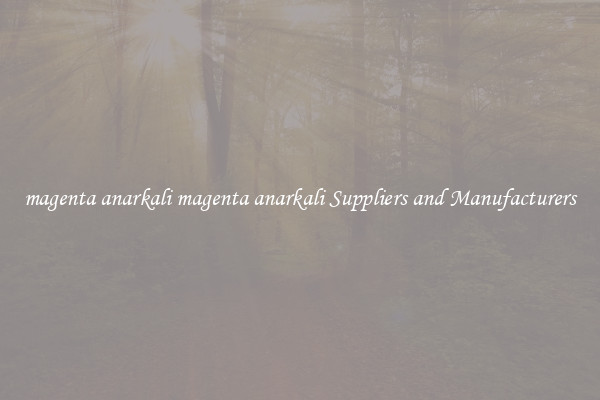 magenta anarkali magenta anarkali Suppliers and Manufacturers