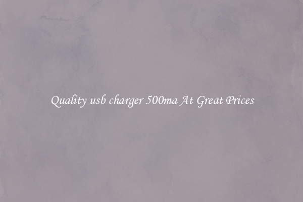 Quality usb charger 500ma At Great Prices