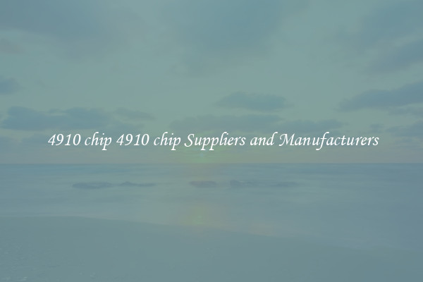 4910 chip 4910 chip Suppliers and Manufacturers