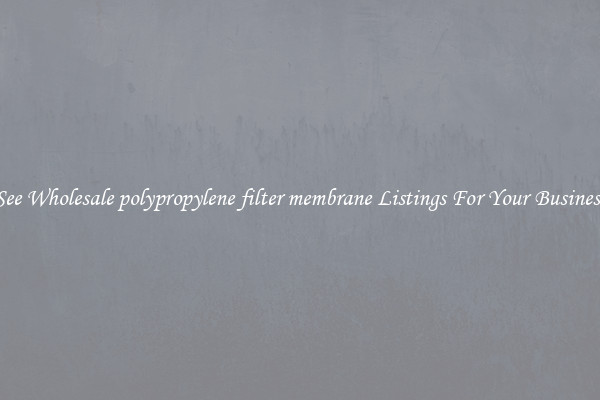 See Wholesale polypropylene filter membrane Listings For Your Business