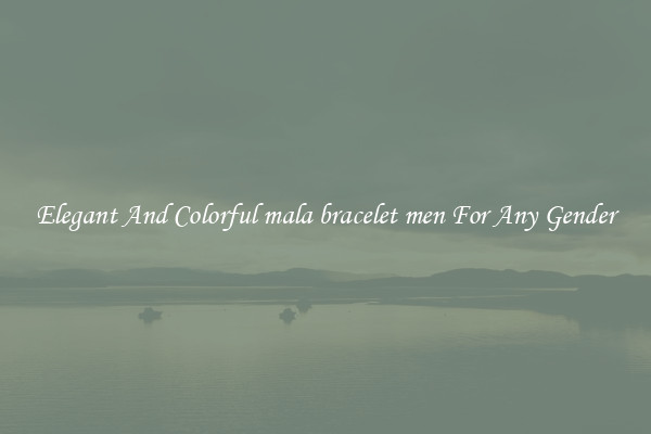 Elegant And Colorful mala bracelet men For Any Gender