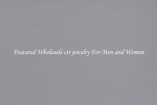 Featured Wholesale ctr jewelry For Men and Women