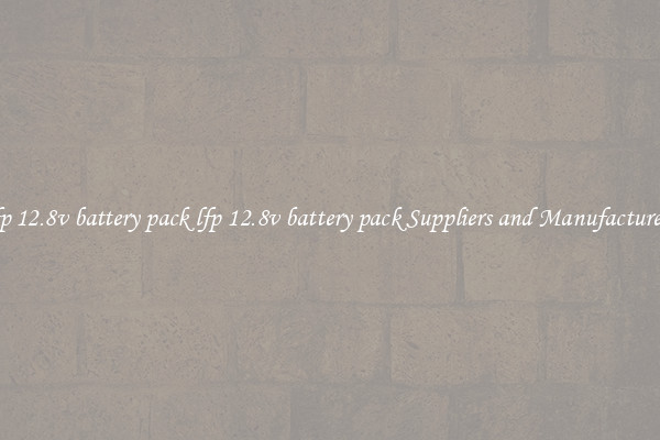lfp 12.8v battery pack lfp 12.8v battery pack Suppliers and Manufacturers
