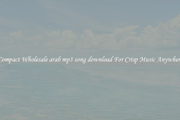 Compact Wholesale arab mp3 song download For Crisp Music Anywhere