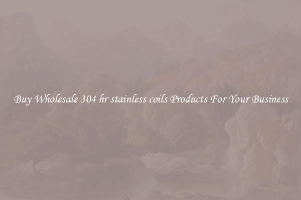 Buy Wholesale 304 hr stainless coils Products For Your Business