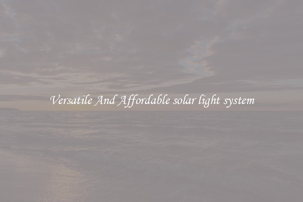 Versatile And Affordable solar light system