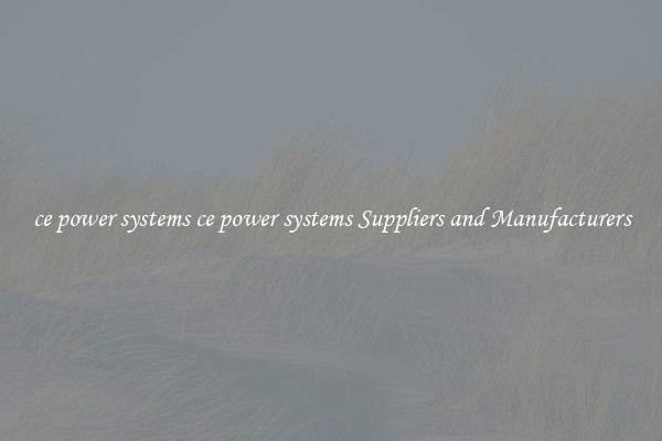 ce power systems ce power systems Suppliers and Manufacturers