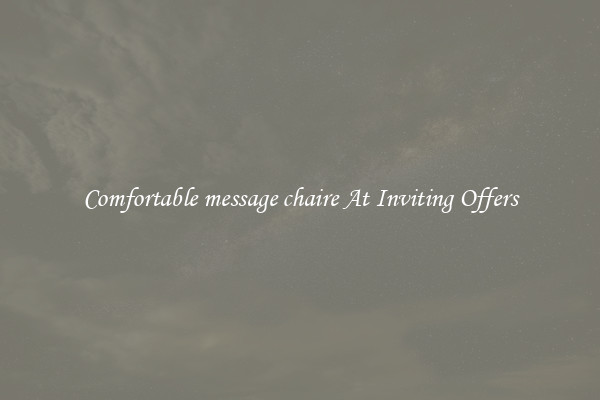 Comfortable message chaire At Inviting Offers