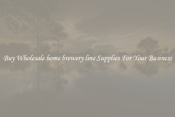 Buy Wholesale home brewery line Supplies For Your Business