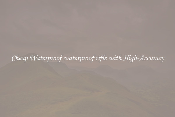 Cheap Waterproof waterproof rifle with High-Accuracy
