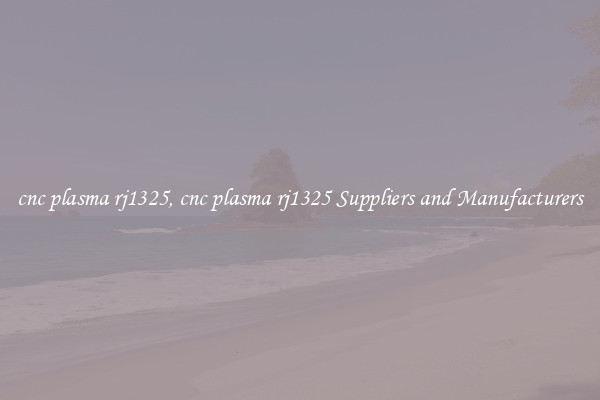 cnc plasma rj1325, cnc plasma rj1325 Suppliers and Manufacturers