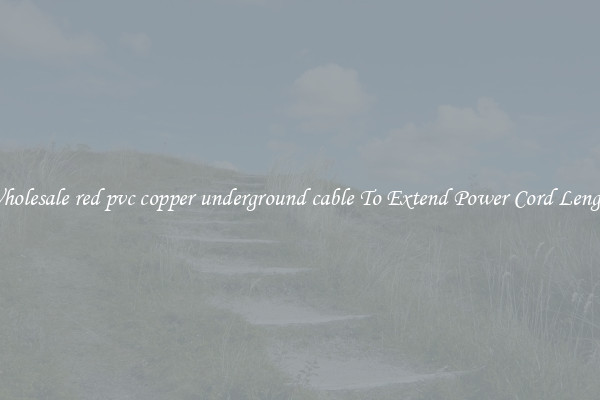 Wholesale red pvc copper underground cable To Extend Power Cord Length
