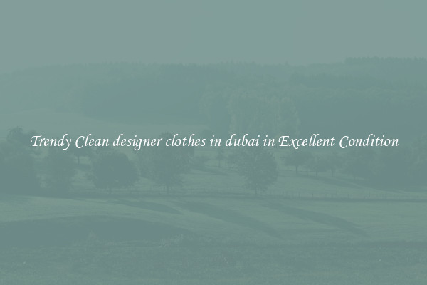 Trendy Clean designer clothes in dubai in Excellent Condition