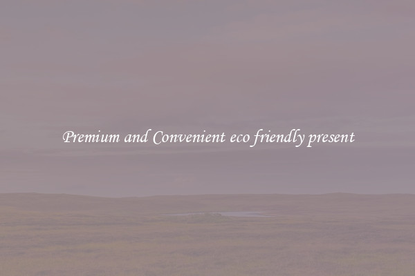 Premium and Convenient eco friendly present