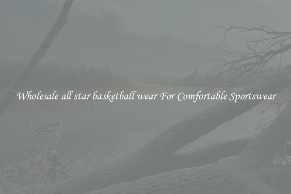 Wholesale all star basketball wear For Comfortable Sportswear
