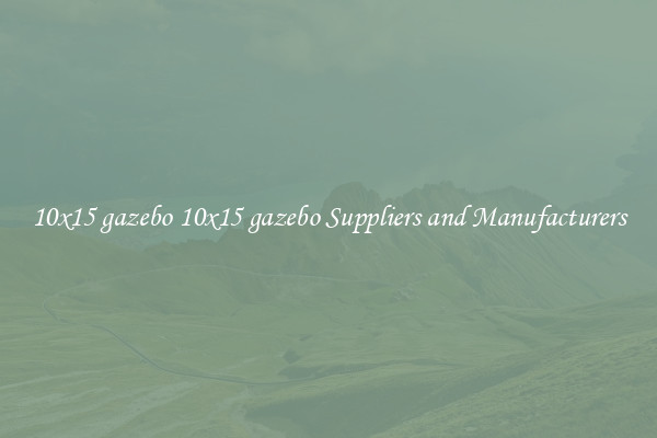 10x15 gazebo 10x15 gazebo Suppliers and Manufacturers