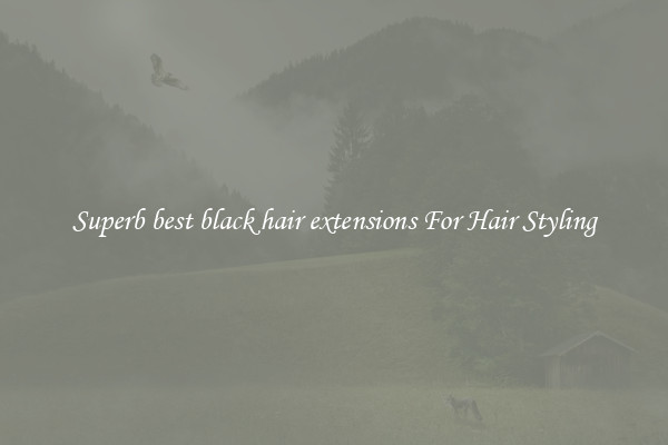 Superb best black hair extensions For Hair Styling