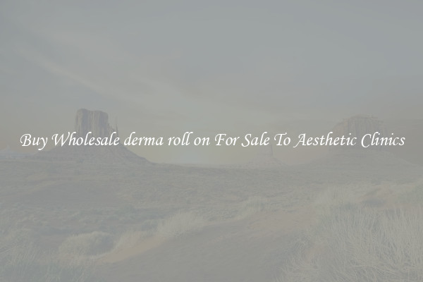 Buy Wholesale derma roll on For Sale To Aesthetic Clinics